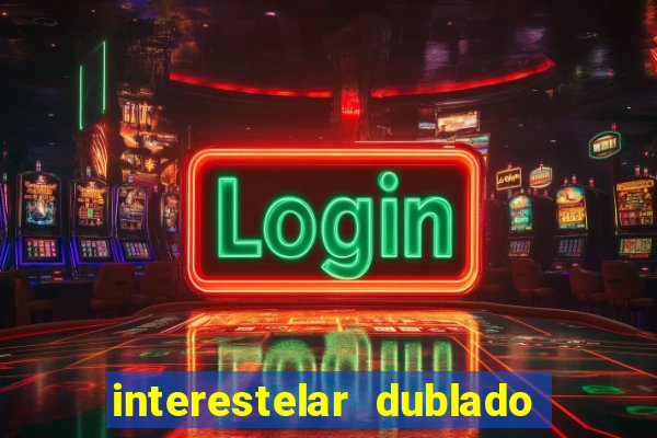 interestelar dublado google drive